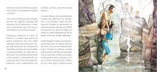 30 31
están de acuerdo. Todos acepta-
ron la idea y se pusieron manos
a la obra.
Llevaron la estatua ante el gran
portón de lúgubre palacio del
Demonio de la Montaña y como
eran tantos los que allí se en-
contraban, no tuvieron miedo.
Xiaoyong comenzó a tocar la
flauta y a pesar que para los
oídos humanos era una bella
melodía, para las enormes ore-
jas del Demonio de la Montaña
aquellos sonidos eran horribles
e insoportables. Se tapó los oí-
dos pero la melodía penetraba
a su cerebro y desesperado es-
capó por los aires temiendo en-
loquecer. Sus compinches, los
diablos verdes, corrieron peor
suerte.
Al verse libres, de los peligrosos
rivales, los aldeanos se dirigie-
ron a la primera caída del ma-
nantial. Cuando la divisaron, se
estremecieron, porque era difícil
reconocerla ya que ha había to-
mado el color blanquecino de la
piedra a la que estaba adherida.
Había llegado el gran momento y
Xiaoyong tocó La Flauta del Ha-
da, esta vez con una melodía dis-
tinta. Pronto se dieron cuenta
que la dulce melodía se enlazaba
con la cascada y abría una espe-
cie de puerta en la cascada y vie-
ron como la estatua iba mutan-
do su color gris a bellos tonos
 