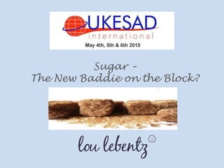 Sugar –
The New Baddie on the Block?
 