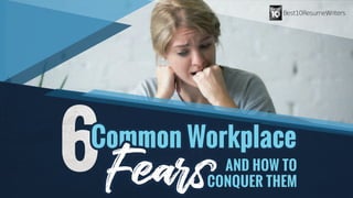 6 AND HOW TO
CONQUER THEM
Common Workplace
 
