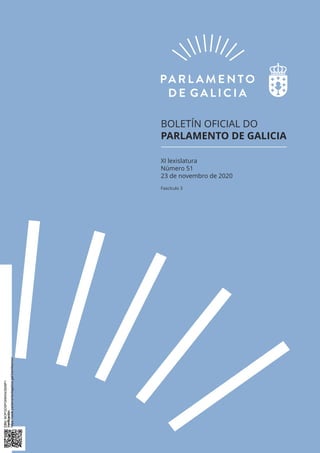 BOLETÍN OFICIAL DO
PARLAMENTO DE GALICIA
XI lexislatura
Número 51
23 de novembro de 2020
Fascículo 3
CSV:
BOPGDSPGKBWs39S9P1
Verificación:
https://sede.parlamentodegalicia.gal/tramites/csv/
Asinado dixitalmente por:
REXISTRO ELECTRÓNICO
Data: 23/11/2020 05:12:27
Razón: Rexistro electrónico
Localización: Parlamento de Galicia
 