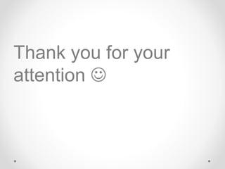 Thank you for your
attention 
 
