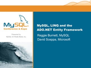 MySQL, LINQ and the ADO.NET Entity Framework ,[object Object],[object Object]