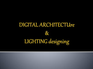 DIGITAL ARCHITECTURE & LIGHTING