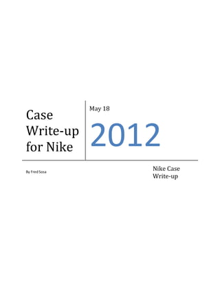 Case
Write-up
for Nike
May 18
2012
By FredSosa
Nike Case
Write-up
 