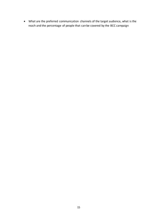 15
 What are the preferred communication channels of the target audience, what is the
reach and the percentage of people that can be covered by the BCC campaign
 