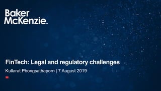 Kullarat Phongsathaporn | 7 August 2019
FinTech: Legal and regulatory challenges
 