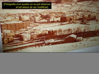 (Fotografia d’un quadre on es pot observar el sòl abans de ser modificat). 