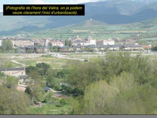 (Fotografia de l’hora del Valira, on ja podem  veure clarament l’inici d’urbanització).   