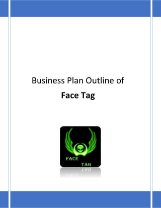 Business Plan Outline of
Face Tag
 