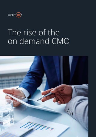 THE RISE OF THE ON DEMAND CXO | 1EXPERT360.COM
The rise of the
on demand CMO
 
