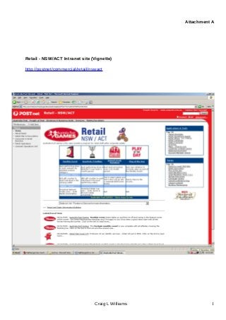 Attachment A
Retail - NSW/ACT Intranet site (Vignette)
http://postnet/commercial/retail/nswact
Craig L Williams 1
 