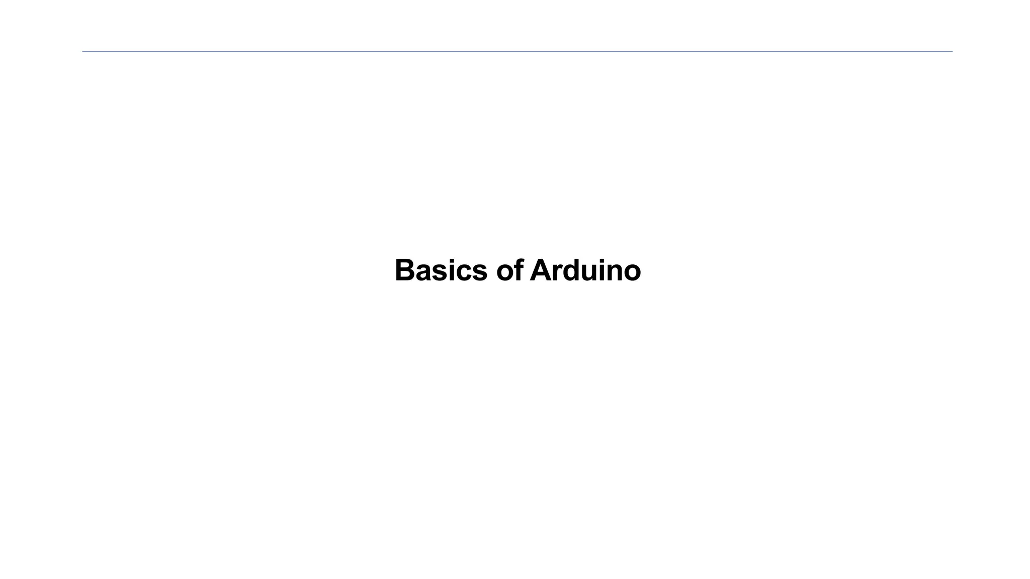 Basics of Arduino
 
