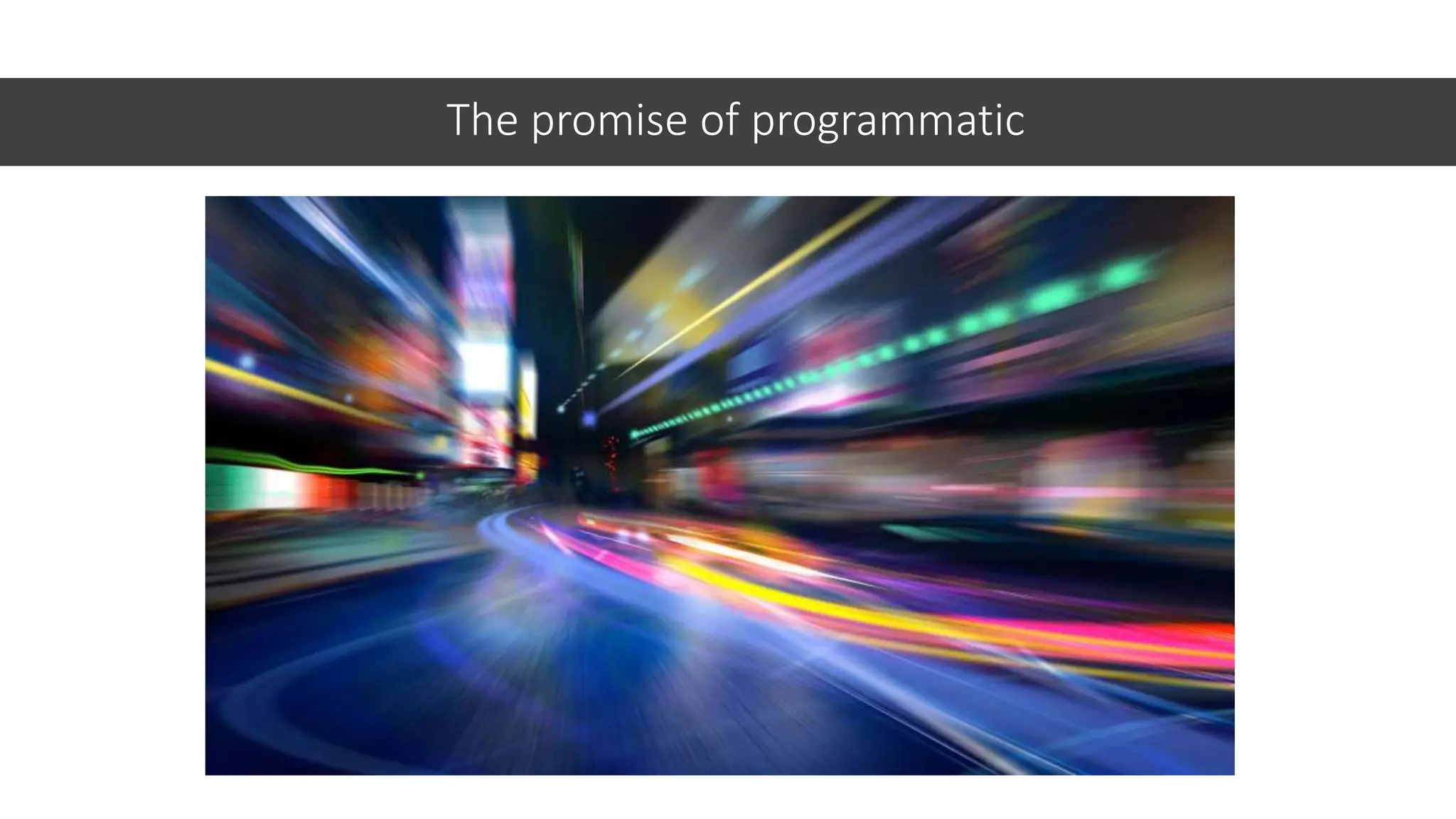 The promise of programmatic