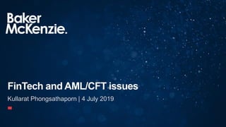 Kullarat Phongsathaporn | 4 July 2019
FinTech and AML/CFT issues
 