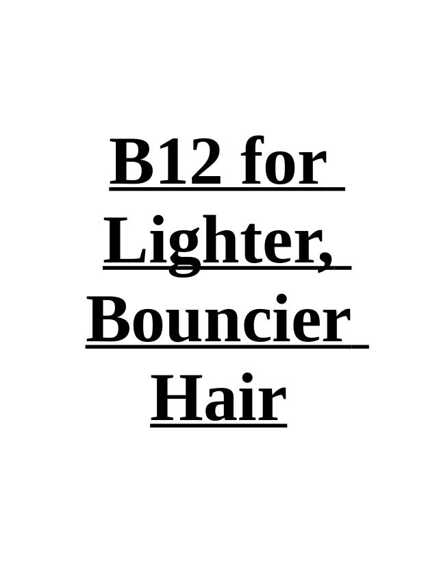 B12 For Lighter Bouncier Hair