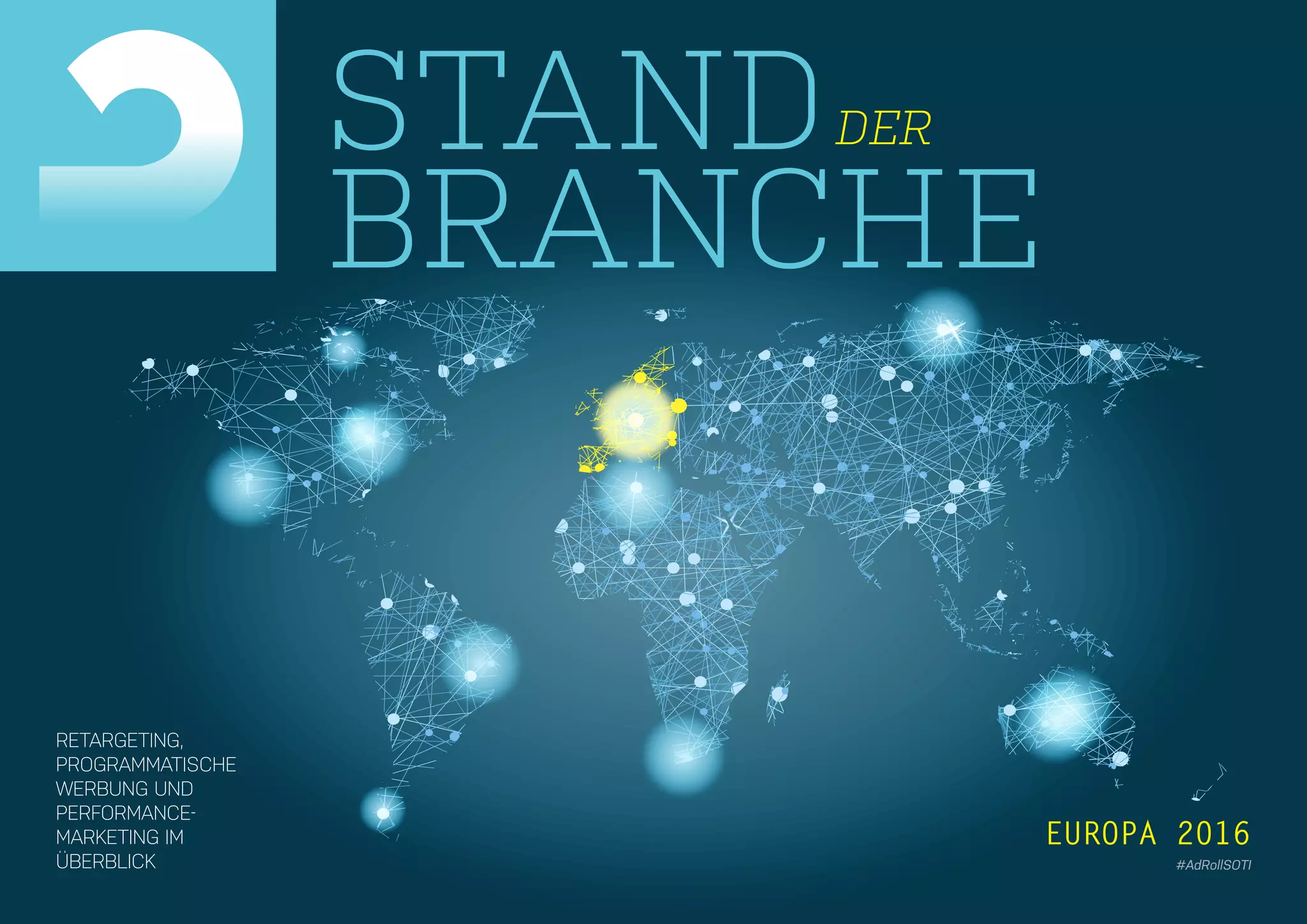 STANDDER
BRANCHE
RETARGETING,
PROGRAMMATISCHE
WERBUNG UND
PERFORMANCE-
MARKETING IM
ÜBERBLICK
EUROPA 2016
#AdRollSOTI
 