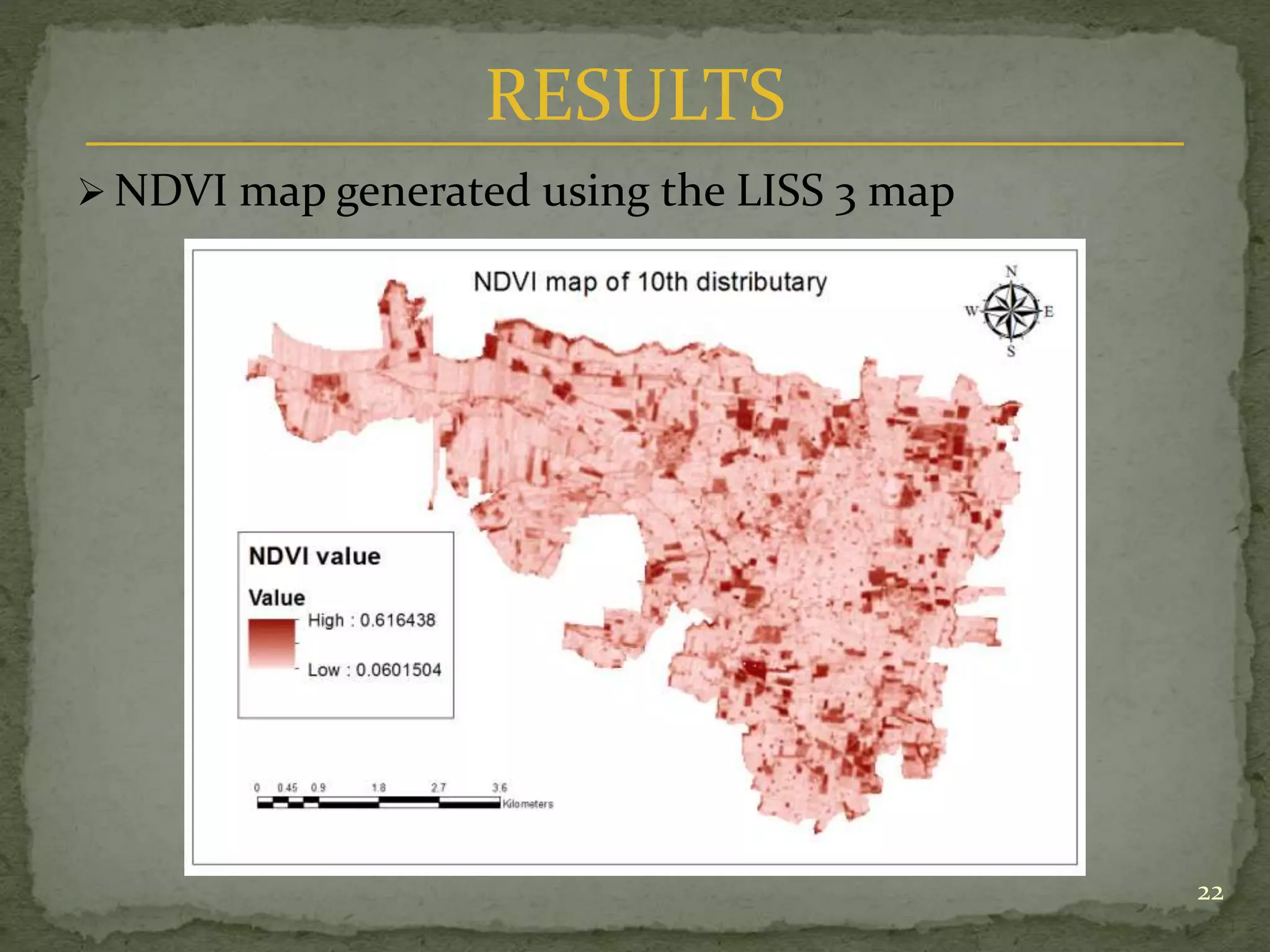  NDVI map generated using the LISS 3 map
22
RESULTS
 