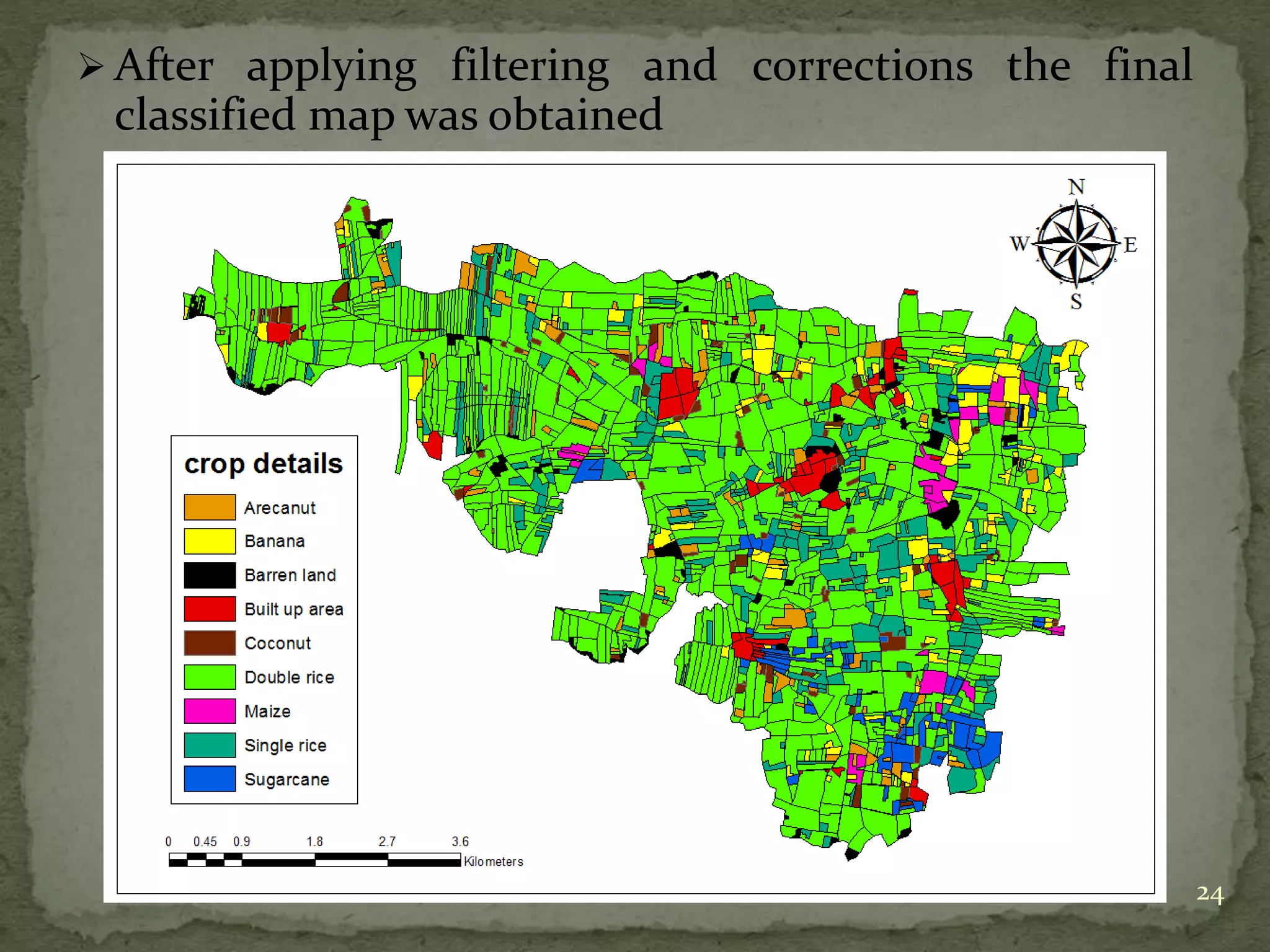  After applying filtering and corrections the final
classified map was obtained
24
 