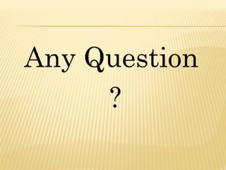 Any Question
?
 