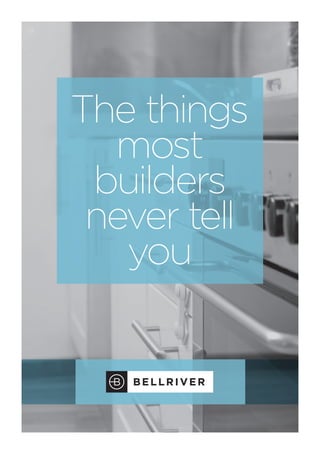The things
most
builders
never tell
you
 