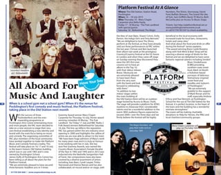 The Magic Numbers will
play their indie rock on
Saturday 18th
??
T: 01759 304 668 W: www.onyourdoorstep.co.uk
??
All Aboard For
Music And Laughter
When is a school gym not a school gym? When it’s the venue for
Pocklington’s first comedy and music festival, the Platform Festival,
taking place in the Old Station next month
Platform Festival At A Glance
Where: The Old Station, Station Road,
Pocklington
When: 16 – 18 July 2015
Who: Thursday 16 - Mary Chapin
Carpenter plus Bella Hardy.
Friday 17 - Al Murray - The Pub Landlord
with special guests
Saturday 18 - Bellowhead, The Magic
Numbers, The Shires, Stornoway, David
Ford, Buffalo Skinners, The Grand Ole Uke
of York, Sam Griffiths Band, TE Morris, Beth
McCarthy plus an Access To Music Stage.
Tickets: See http://platformfestival.net or
www.pocklingtonartscentre.co.uk
or call 01759 301547 to check availability.
W
ith the success of three
Pocktoberfests and the ever-
expanding programme at
Pocklington Arts Centre entertaining more
and more people, the PAC team decided to
take on a new venture to stage their very
own festival establishing a new identity and
brand with the main focus being on music
and comedy. The organising committee of
PAC plus members of the local community
have worked together to make the Platform
Music and Comedy Festival a reality. This
festival will take place on 16, 17 and 18 July
in the town’s historic Old Station building
which was in use until 1965 and is now
owned by Pocklington School.
James Duffy of Pocklington Arts Centre has
been telling us all about the plans for the
Platform Festival.
“We are extremely pleased to have secured
three fantastic headline acts in 5 times
Grammy Award winner Mary Chapin
Carpenter for Thursday 16 July, Perrier award
winning comedian Al Murray - The Pub
Landlord - for Friday 17 July and BBC Radio 2
Folk Award winners Bellowhead for Saturday
18 July. The line-up reflects the reputation
PAC has gained within the arts industry since
opening in 2000 and highlights the calibre of
artists we are now able to attract to the town
“We have been huge admirers of Mary’s work
for many years now and it is truly an honour
to be working with her in July. She has
won five Grammy Awards, was named the
Country Music Association’s Female Vocalist
of the Year in 1992 and 1993 and in 2012 was
inducted into the Nashville Songwriters Hall
of Fame. Her compositions have also been
covered by a diverse assortment of artists
including Joan Baez, Cyndi Lauper, Trisha
Yearwood and Dianne Reeves and has also
collaborated, on record and/or on stage, with
the likes of Joan Baez, Shawn Colvin, Dolly
Parton, the Indigo Girls and Tony Bennett.”
“We are delighted to have The Shires
perform at the festival, as they have already
sold out three performances at PAC within
the last year. Chrissie and Ben launched
their album last week at the prestigious
Country2Country Festival at the O2 Arena
in London and when they came off stage
on Sunday evening they discovered they
were the UK’s first ever
country act to have an
album in the Top 10,
with their debut release
Brave. Obviously we
are extremely pleased
to have been there
from the very start
with the band and look
forward to celebrating
with them.”
“In addition to two
indoor stages within
the main building of
the Old Station there will be an outdoor
stage hosted by Access to Music (York).
The stage will provide a platform for ATM’s
students to showcase their considerable
talents and be a wonderful addition to the
event. With audience figures expected to
exceed 2000+ over the three days and we
firmly believe the festival will be highly
beneficial to the local economy with
increased trade for local bars, restaurants,
hotels and camp sites.”
And what about the food and drink on offer
during the festival? James explains,
“The award-winning Brass Castle Brewery
along with York Wine & Beer Shop will be
sourcing a diverse range of drinks for the
festival and we are delighted to have some
fantastic regional caterers including Smokin’
Blues Smokehouse
& BBQ providing
southern state street
food, Bánh mì Booth
a Yorkshire-based
purveyor of delicious
Vietnamese-inspired
street food and
noodles and Judson’s
of Pocklington.”
“We are extremely
grateful to the support
of Mark Ronan and his
staff, especially Andrew
D’Arcy and Paul Bennett, at Pocklington
School for the use of The Old Station for the
festival. It is perfect location, in the heart of
the town and the building has a wonderful
intimate atmosphere.”
The event will be making charitable
donations to Help for Heroes, the RNLI and
local charities/community groups.
@
onyourdoor
step
Sarurday’s headline
act - Bellowheads
Mary Chapin Carpenter will
play on Thursday 16th
 