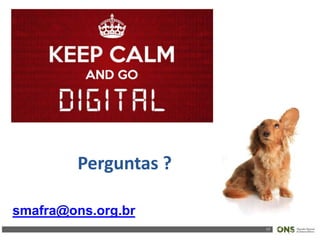 17
Perguntas ?
smafra@ons.org.br
 