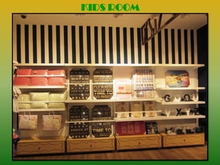 KIDS ROOM
 