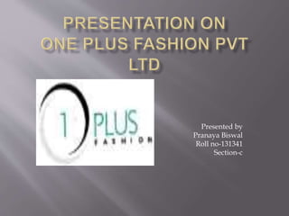 Presented by
Pranaya Biswal
Roll no-131341
Section-c
 