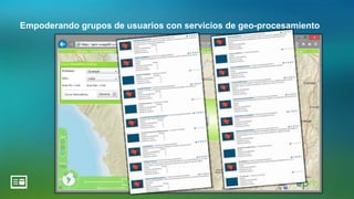 Empoderando grupos de usuarios con servicios de geo-procesamiento
 