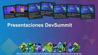 Presentaciones DevSummit
http://video.esri.com/series/227/2015-esri-developer-summit-tech-sessions
 