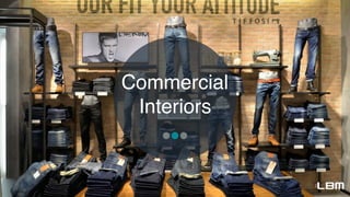 Commercial
Interiors
 
