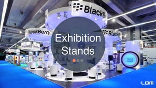 Exhibition
Stands
 