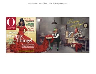  
December	
  2013	
  Holiday	
  2013	
  –	
  Print	
  –	
  O,	
  The	
  Oprah	
  Magazine	
  
 