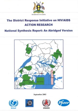 The district response initiative on HIV AIDS Action Research - National synthesis report abridged version 2003 SWSA UNICE UAC UNAIDS and Pfizer