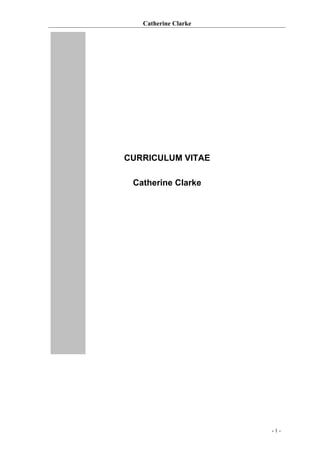 Catherine Clarke
CURRICULUM VITAE
Catherine Clarke
- 1 -
 