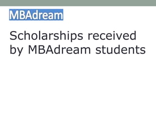 Scholarships received
by MBAdream students
 
