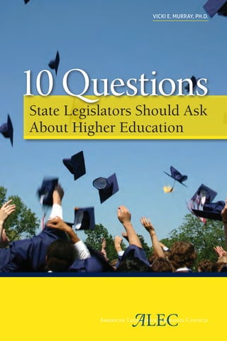 Vicki E. Murray, Ph.D.
10 QuestionsState Legislators Should Ask
About Higher Education
 