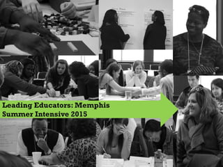 Leading Educators: Memphis
Summer Intensive 2015
 