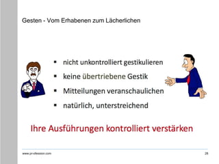 www.pr-ofession.com
Gesten - Vom Erhabenen zum Lächerlichen
28
 