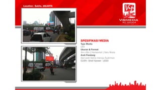Location : Satrio, JAKARTA
SPESIFIKASI MEDIA
Type Media
LED
Ukuran & Format
4m x 8m | Horisontal | Satu Muka
Arah Pandang
Dari arah Satrio menuju Sudirman
CLIEN : Shell Vpower - LEGO
 