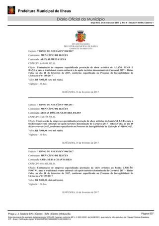 Prefeitura Municipal de Ilheus
Diário Oficial do Município
terça-feira, 21 de março de 2017 | Ano II - Edição nº 00144 | Caderno 1
Praça J. J. Seabra S/N – Centro | S/N | Centro | Ilhéus-Ba Página 007
Este documento foi assinado digitalmente por SERASA Experian conforme MP n. 2.200-2/2001 de 24/08/2001, que institui a infra-estrutura de Chaves Públicas Brasileira -
ICP - Brasil. Cetificação diigital: B19AD358762C38BBA9BF91A5C090631A
 