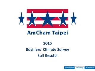 AmCham Taipei
2016
Business Climate Survey
Full Results
 