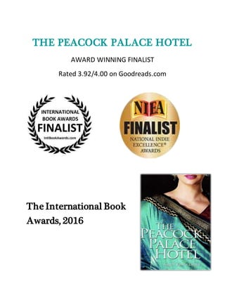 THE PEACOCK PALACE HOTEL
AWARD WINNING FINALIST
Rated 3.92/4.00 on Goodreads.com
The International Book
Awards, 2016
 