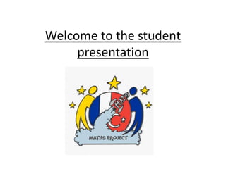 Welcome to the student
presentation
 
