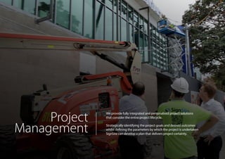 We provide fully integrated and personalised project solutions
that consider the entire project lifecycle.
Strategically identifying the project goals and desired outcomes
whilst deﬁning the parameters by which the project is undertaken
SignSite can develop a plan that delivers project certainty.
Project
Management
 