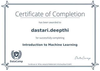 dastari.deepthi
Introduction to Machine Learning
Certiﬁcate id: 9f3bccebda3d76868cbbfc145d3ea26aa72fa9f1
 