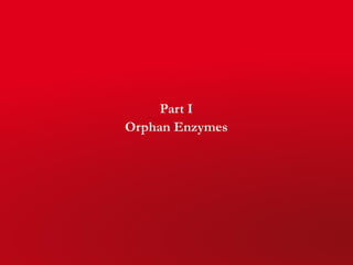 Part I
Orphan Enzymes
 