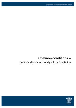 `
Common conditions –
prescribed environmentally relevant activities
 
