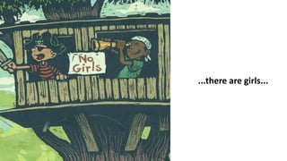 ...there are girls...
 