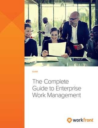 GUIDE
The Complete
Guide to Enterprise
Work Management
 